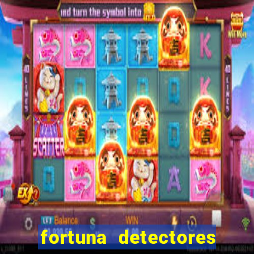 fortuna detectores de metal